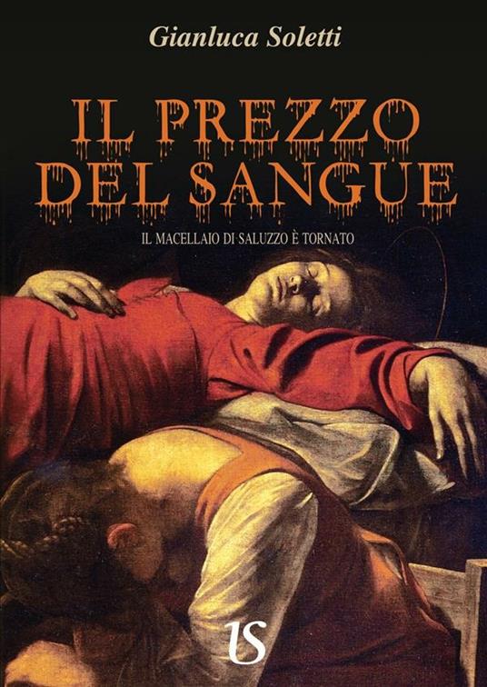 Il prezzo del sangue. Il macellaio di Saluzzo colpirà ancora? - Gianluca Soletti - ebook