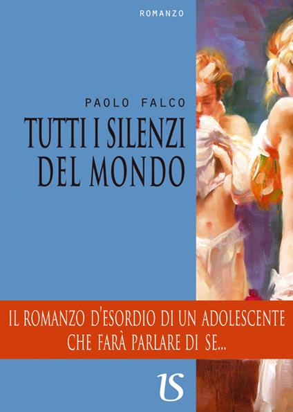 Tutti i silenzi del mondo - Paolo Falco - ebook
