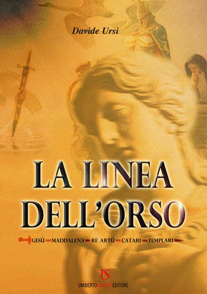 LA linea dell'orso. Gesù, Maddalena, Re Artù, catari, templari - Davide Ursi - ebook