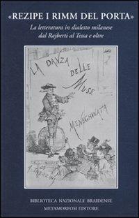 «Rezipe i rimm del Porta». La letteratura in dialetto milanese dal Rajberti al Tessa e oltre - copertina