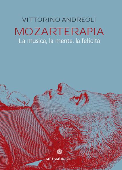 Mozarterapia. La musica, la mente, la felicità - Vittorino Andreoli - ebook