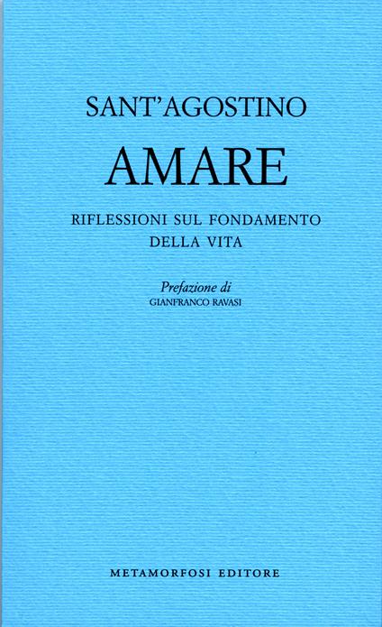 Amare. Riflessioni sul fondamento della vita - Agostino (sant'),G. Vigini - ebook