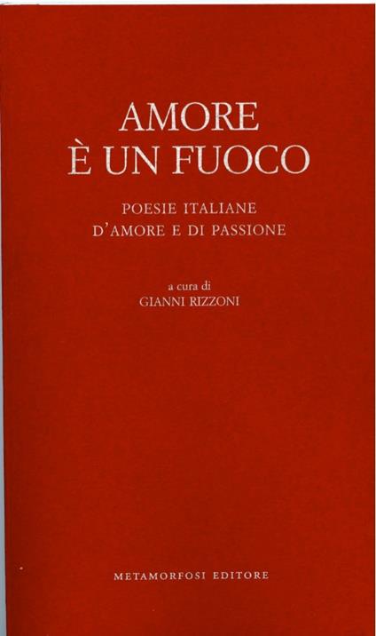 Amore è un fuoco. Poesie italiane d'amore e di passione - G. Rizzoni - ebook