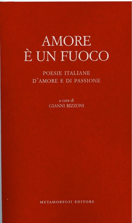 Amore è un fuoco. Poesie italiane d'amore e di passione - G. Rizzoni - ebook