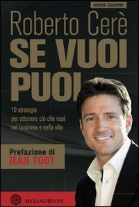 Se vuoi puoi. 10 strategie per ottenere ciò che vuoi nel business e nella vita - Roberto Cerè - copertina