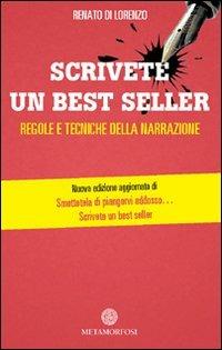 Scrivete un best seller. Regole e tecniche della narrazione - Renato Di Lorenzo - copertina