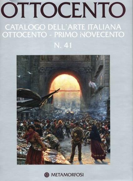 Ottocento. Catalogo dell'arte italiana dell'Ottocento. Ediz. illustrata. Vol. 41: Primo Novecento. - copertina