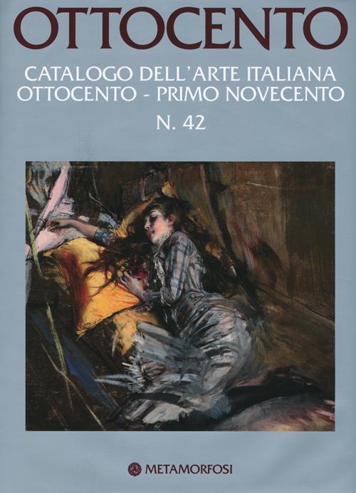 Ottocento. Catalogo dell'arte italiana dell'Ottocento. Ediz. illustrata. Vol. 42: Primo Novecento. - copertina