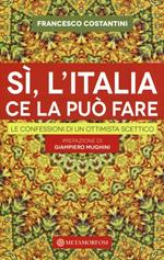 Sì, l'Italia ce la può fare. Le confessioni di un ottimista scettico