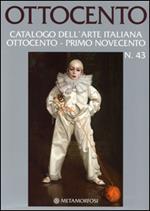 Ottocento. Catalogo dell'arte italiana Ottocento-primo Novecento. Vol. 43