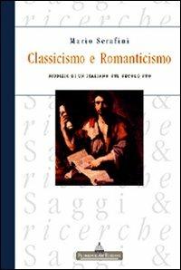 Classicismo e Romanticismo. Giudizio di un italiano sul secolo suo - Mario Serafini - copertina