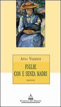 Figlie con e senza madri - Anna Vezzoni - copertina