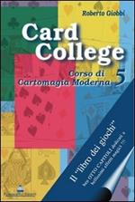 Card college. Corso di cartomagia moderna. Vol. 5