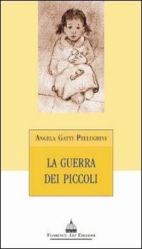 La guerra dei piccoli - Angela Gatti Pellegrini - copertina