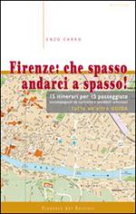 Firenze. Che spasso andarci a spasso. 15 itinerari per 15 passeggiate accompagnati da curiosità e aneddoti scherzosi. Tutta un'altra guida