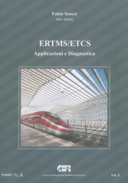 ERTMS/ETCS. Vol. E: Applicazioni e diagnostica. - Fabio Senesi - copertina