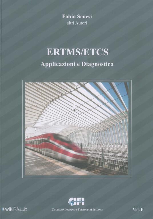 ERTMS/ETCS. Vol. E: Applicazioni e diagnostica. - Fabio Senesi - copertina