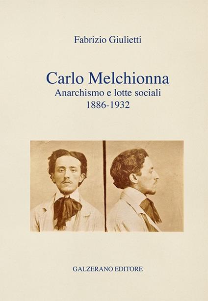 Carlo Melchionna. Anarchismo e lotte sociali 1886-1932 - Fabrizio Giulietti - copertina
