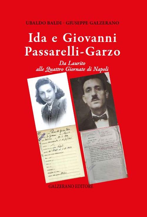 Ida e Giovanni Passarelli Garzo. Da Laurito alle quattro giornate di Napoli - Ubaldo Baldi,Giuseppe Galzerano - copertina