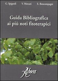 Guida bibliografica ai più noti fitoterapici - G. Spignoli,V. Mercati,E. Boncompagni - copertina