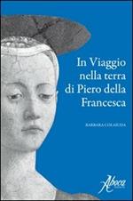 In viaggio nella terra di Piero della Francesca