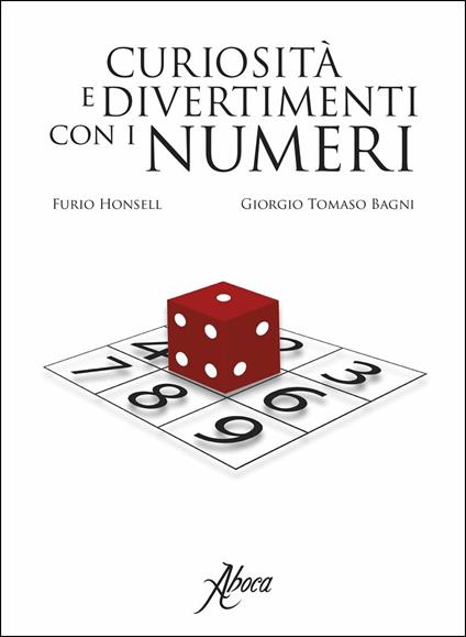 Curiosità e divertimenti con i numeri - Furio Honsell,Giorgio T. Bagni - copertina