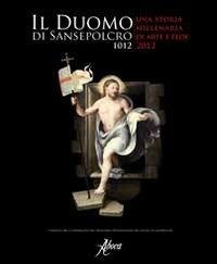 Il duomo di Sansepolcro 1012-2012. Una storia millenaria di arte e fede - copertina