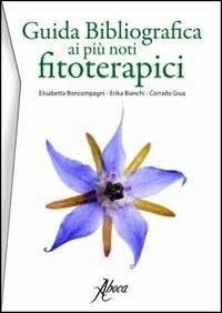 Guida bibliografica ai più noti fitoterapici. Ediz. spagnola - Elisabetta Boncompagni,Erika Bianchi,Guia Corrado - copertina
