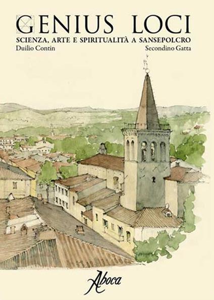 Genius Loci. Scienza, arte e spiritualità a Sansepolcro - Duilio Contin,Secondino Gatta - copertina