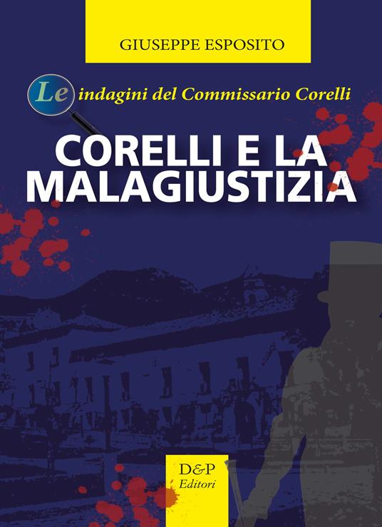 Corelli e la malagiustizia. Le indagini del commissario Corelli - Giuseppe Esposito - copertina