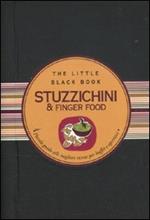 Stuzzichini & finger food. Piccola guida alle migliori ricette per buffet e aperitivi