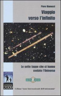 Viaggio verso l'infinito. Le sette tappe che ci hanno svelato l'universo - Piero Bianucci - copertina