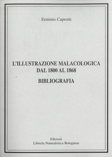 L'illustrazione malacologica dal 1800 al 1868. Bibliografia - Erminio Caprotti - copertina