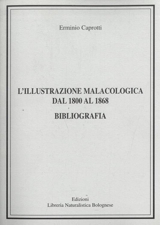 L'illustrazione malacologica dal 1800 al 1868. Bibliografia - Erminio Caprotti - copertina