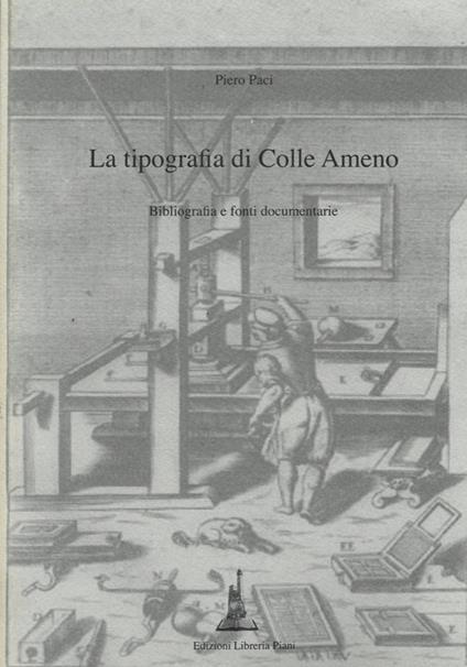 La tipografia di Colle Ameno. Bibliografia e fonti documentarie - Piero Paci - copertina