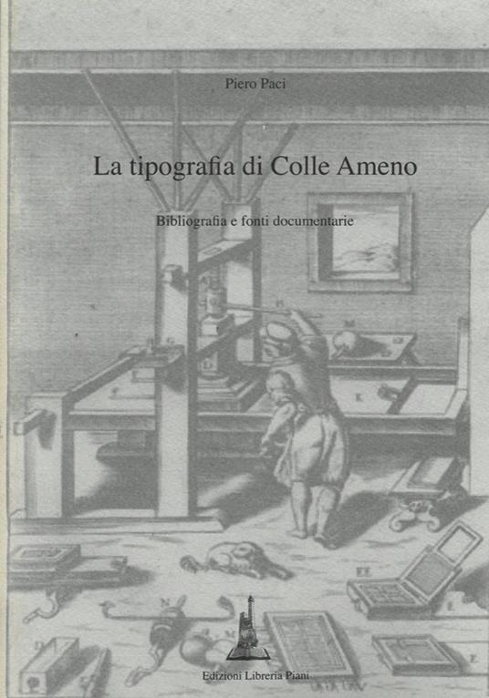 La tipografia di Colle Ameno. Bibliografia e fonti documentarie - Piero Paci - copertina