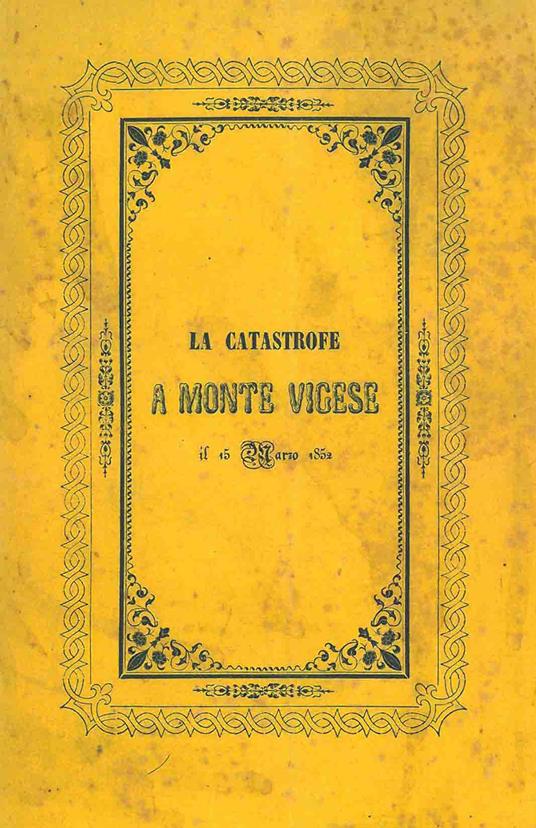 La catastrofe del 15 marzo 1852 a Monte Vigese. Storica relazione corredata di pianta e veduta (rist. anast. Bologna, 1852) - Salvatore Muzzi - copertina