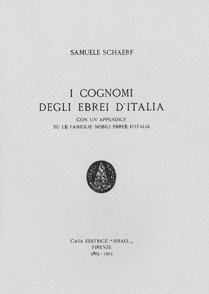 I cognomi degli ebrei in Italia. Con un'appendice su le famiglie nobili ebree in Italia (rist. anast. Firenze, 1925) - Samuele Schaerf - copertina