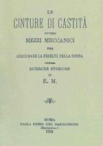 Le cinture di castità ovvero mezzi meccanici per assicurare la fedeltà della donna. Ricerche storiche (rist. anast. Roma, 1893)