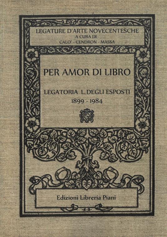 Per amor di libro. Legatoria L. Degli Esposti 1899-1984 - copertina
