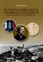 Il conte Cesare Mattei Signore della Rocchetta nella storia e nella medicina