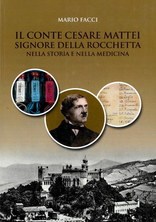 Il conte Cesare Mattei Signore della Rocchetta nella storia e nella medicina - Mario Facci - copertina