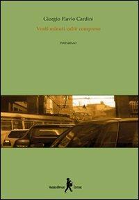 Venti minuti caffè compreso - Giorgio F. Cardini - copertina