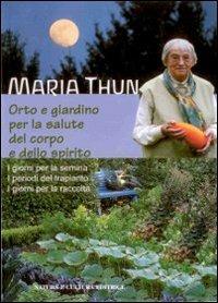 Orto e giardino per la salute del corpo e dello spirito - Maria Thun - copertina
