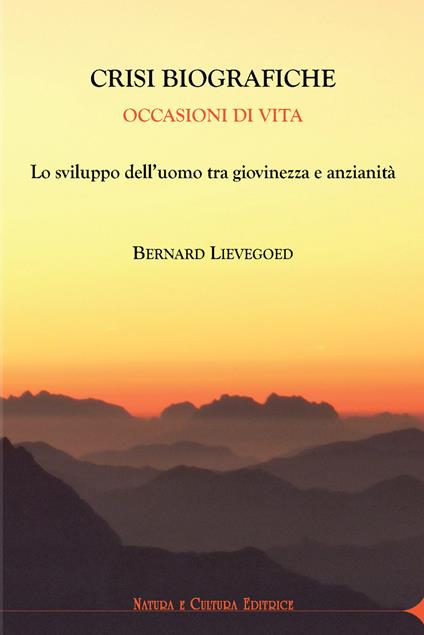 Crisi biografiche. Occasioni di vita. Lo sviluppo dell'uomo tra giovinezza e anzianità - Bernard C. Lievegoed - copertina