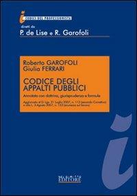 Codice degli appalti pubblici. Annotato con dottrina, giurisprudenza e formule - Roberto Garofoli,Giulia Ferrari - copertina