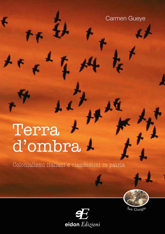 Terra d'ombra. Colonialismi italiani e clandestini in patria - Carmen Gueye - copertina