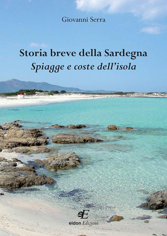 Storia breve della Sardegna. Spiagge e coste dell'isola - Giovanni Serra - copertina