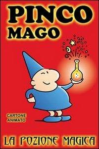 La pozione magica. Pinco Mago. Ediz. illustrata - Massimo Indrio - copertina