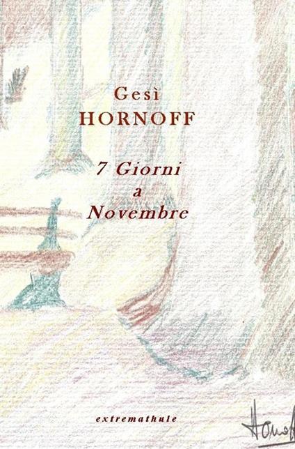 7 giorni a Novembre (primi carteggi) - Gesì Hornoff - copertina